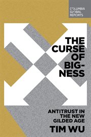 The Curse of Bigness : Antitrust in the New Gilded Age cover image cdn
