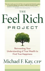 The feel rich project : reinventing your understanding of true wealth to find true happiness cover image cdn