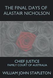 The final days of Alastair Nicholson : Chief Justice Family Court of Australia cover image cdn