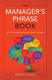 The manager's phrase book : 3,000+ powerful phrases that put you in command in any situation cover image cdn