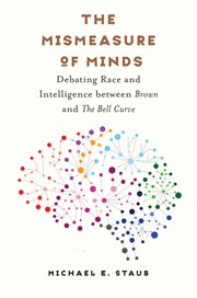 The mismeasure of minds : debating race and intelligence between Brown and The bell curve cover image cdn