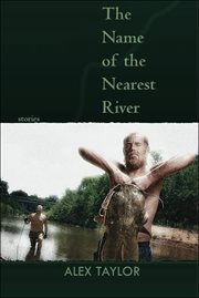 The name of the nearest river : stories cover image cdn