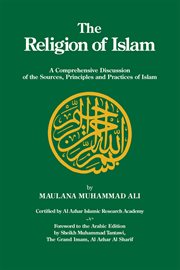 The religion of Islam : a comprehensive discussion of the sources, principles and practices of Islam cover image cdn