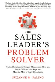 The sales leader's problem solver : practical solutions to conquer management mess-ups, handle difficult sales reps, and make the most of every opportunity cover image cdn