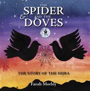 The spider and the doves. The Story of the Hijra cover image cdn