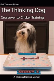 The thinking dog : crossover to clicker training cover image cdn