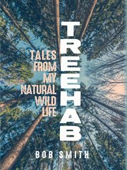 Treehab : tales from my natural, wild life cover image cdn
