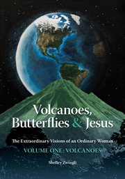 Volcanoes, butterflies & jesus. The Extraordinary Visions of an Ordinary Woman cover image cdn