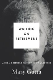 Waiting on retirement : aging andeconomic insecurity in low-wage work cover image cdn
