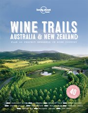 Wine trails : Australia & New Zealand : plan 40 perfect weekends in wine country cover image cdn