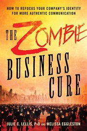 The zombie business cure : how to refocus your company's identity for more authentic communication cover image cdn