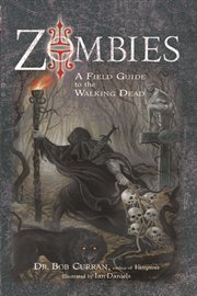 Zombies : a field guide to the walking dead cover image cdn