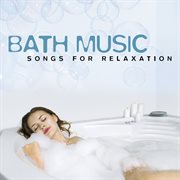 Bath music (songs for relaxation) cover image cdn
