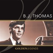 Golden legends: b.j. thomas (rerecorded). Rerecorded cover image cdn