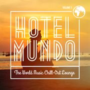 Hotel mundo: the world music chill-out lounge, vol. 1 cover image cdn