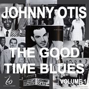 Johnny otis and the good time blues, vol. 1 cover image cdn