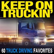 Keep on truckin': 60 truck driving favorites cover image cdn