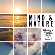 Mind & nature: relaxing and peaceful music, vol. 2 cover image cdn