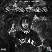 Thats who i fuckin be cover image cdn