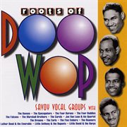 The roots of doo-wop: savoy vocal groups cover image cdn