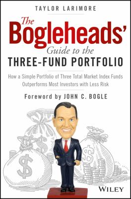 The Bogleheads' guide to the three-fund portfolio : how a simple portfolio of three total market index funds outperforms most investors with less risk  cover image cdn