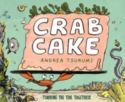Crab cake : turning the tide together  cover image cdn