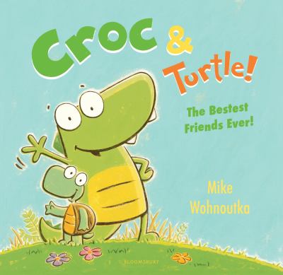 Croc & Turtle! : the bestest friends ever!  cover image cdn