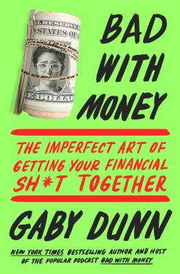 Bad with money : the imperfect art of getting your financial sh*t together  cover image cdn
