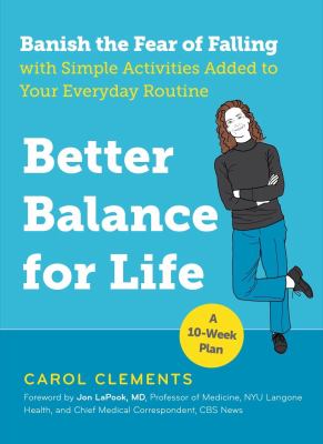 Better balance for life : banish the fear of falling with simple activities added to your everyday routine  cover image cdn