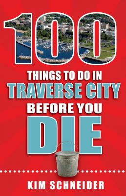 100 things to do in Traverse City before you die  cover image cdn