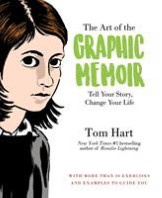 The art of the graphic memoir : tell your story, change your life  cover image cdn