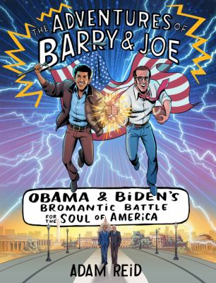 The adventures of Barry & Joe : Obama and Biden's bromantic battle for the soul of America  cover image cdn