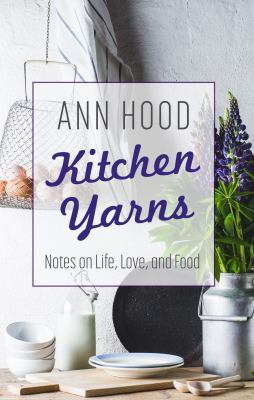 Kitchen yarns notes on life, love, and food  cover image cdn