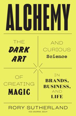 Alchemy : the dark art and curious science of creating magic in brands business, and life  cover image cdn