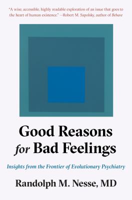 Good reasons for bad feelings : insights from the frontier of evolutionary psychiatry  cover image cdn