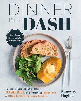 Dinner in a dash : 75 fast-to-table and full-of-flavor dash diet recipes from the instant pot or other electric pressure cooker  cover image cdn
