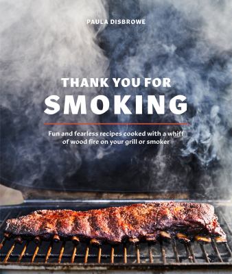 Thank you for smoking : fun and fearless recipes cooked with a whiff of wood fire on your grill or smoker  cover image cdn