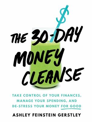 30-day money cleanse : take control of your finances, manage your spending, and de-stress your money for good  cover image cdn