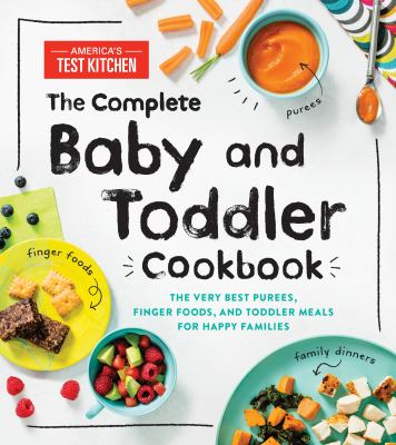 The complete baby and toddler cookbook : the very best purees, finger foods, and toddler meals for happy families cover image cdn
