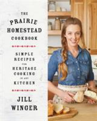 The prairie homestead cookbook : simple recipes for heritage cooking in any kitchen  cover image cdn