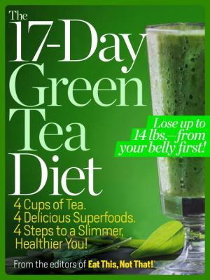 The 17-day green tea diet : 4 cups of tea, 4 delicious superfoods, 4 steps to a slimmer, healthier you! cover image cdn