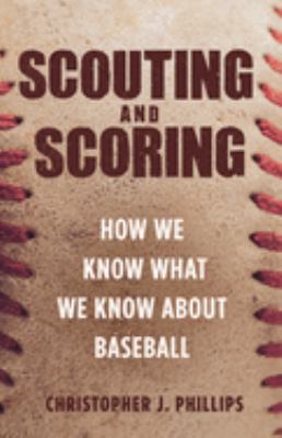 Scouting and scoring : how we know what we know about baseball cover image
