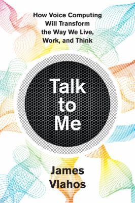 Talk to me : how voice computing will transform the way we live, work, and think  cover image cdn