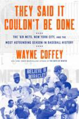 They said it couldn't be done : the '69 Mets, New York City, and the most astounding season in baseball history  cover image cdn