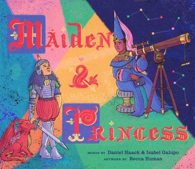 Maiden & princess : words by Daniel Haack & Isabel Galupo ; art by Becca Human cover image cdn