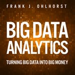 Big data analytics. Turning Big Data into Big Money cover image cdn