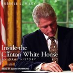 Inside the Clinton White House : an oral history cover image cdn