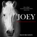 Joey : how a blind rescue horse helped others learn to see cover image cdn