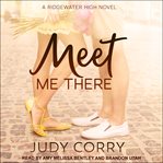 Meet me there : Ridgewater High series. bk. 2 cover image cdn