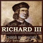 Richard III : England's most controversial king cover image cdn